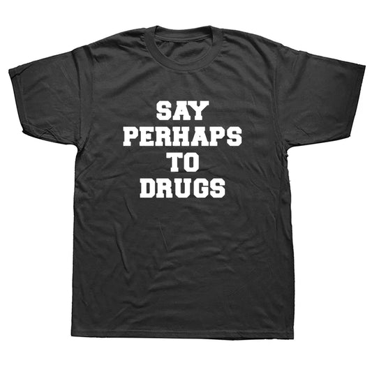 Say Perhaps to Drugs T Shirt