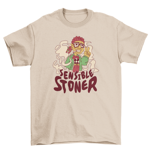 Sensible stoner  t-shirt
